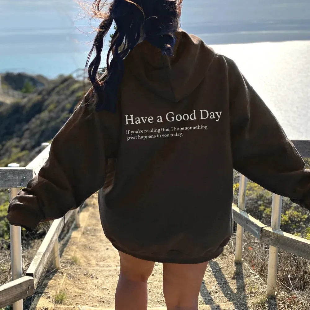 Have A Good Day【back print】 Hoodies; if you're reading this  i hope something great happens to you