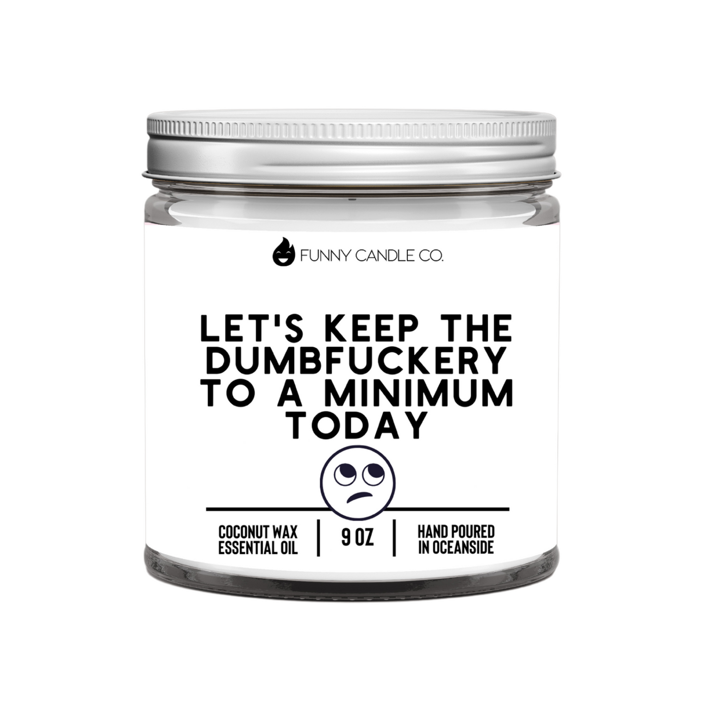 Let's Keep The Dumbfuckery To A Minimum Today Funny Candle-1