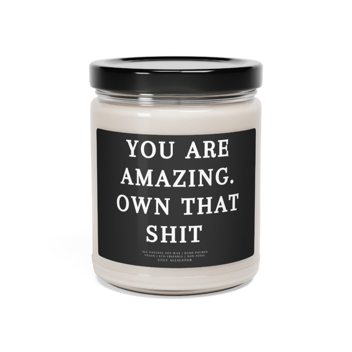 You Are Amazing. Own That Shit Soy Candle, 9oz-6