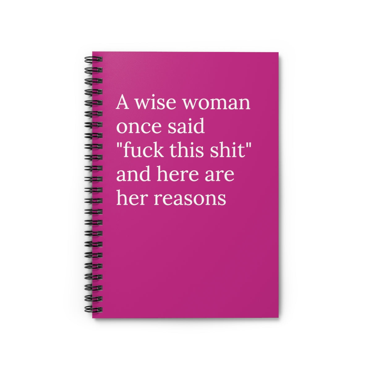 A Wise Woman Once Said Fuck This Shit And Here Are Her Reasons Notebook-0